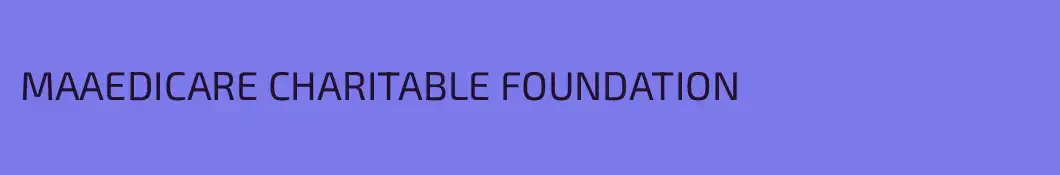 MAAEDICARE CHARITABLE FOUNDATION